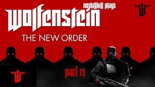 What in the fresh hell is that?!? Wolfenstein: The New Order Episode 21