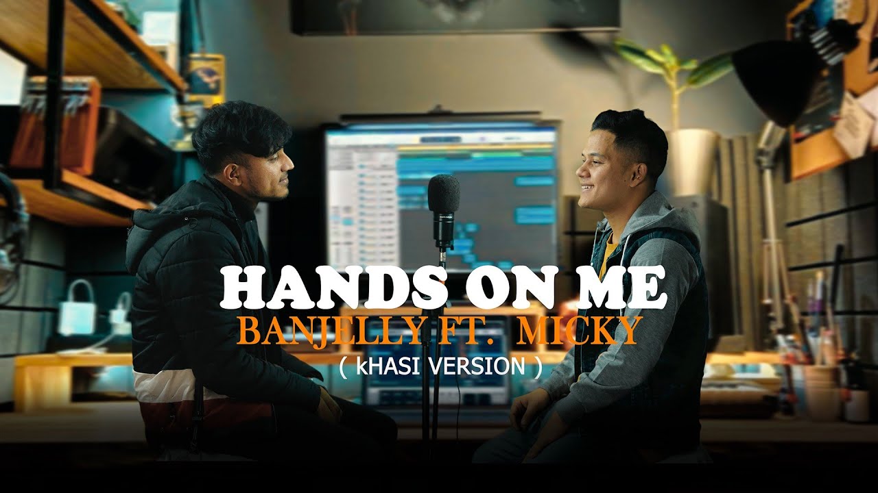 Hands On Me (Khasi Version) Banjellystar Lyngkhoi ft. Micky Lyngdoh