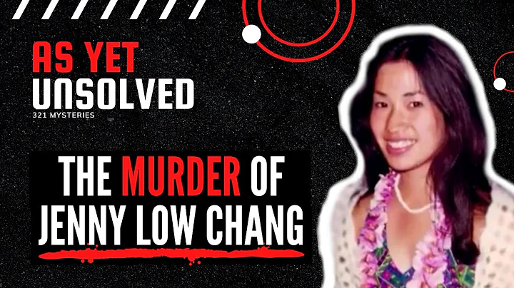 The Unsolved Murder of Jenny Low Chang | As Yet Un...