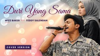 Download lagu DURI YANG SAMA - WIZZ BAKER feat TEDDY SALENDAH ( COVER VERSION)
