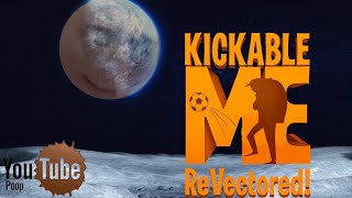 YTP | Kickable Me ReVectored!