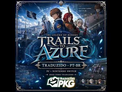 TRADUÇÃO THE LEGEND OF HEROES: TRAILS TO AZURE PC/NX