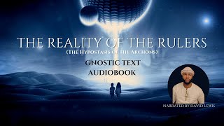 The Reality of the Rulers -A Gnostic audio journey