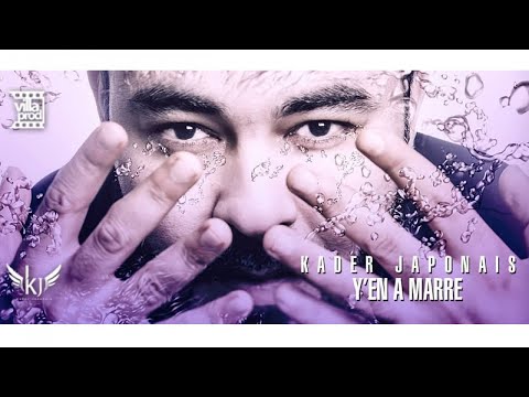 Kader Japonais - Y'en a marre (Official Video Lyrics) 2019