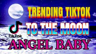 Tiktok Trending & Top hits.. [ MOON ] [ANGEL BABY ] nonstop remix