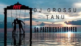 DJ GROSSU feat. ŢANU - Sa pretuiesti iubirea HIT ( Official Song ) 2020 Resimi