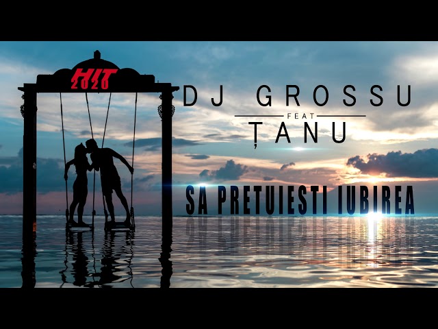 DJ GROSSU feat. ŢANU - Sa pretuiesti iubirea HIT ( Official Song ) 2020 class=