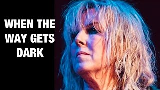 Video thumbnail of "Lucinda Williams - WHEN THE WAY GETS DARK - From Good Souls Better Angels"