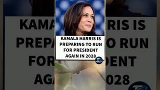 KAMALA HARRIS IS PREPARING TO RUN FOR PRESIDENT AGAIN IN 2028