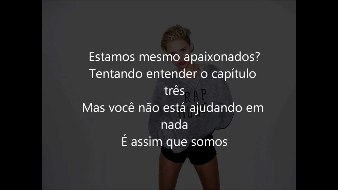 Miley Cyrus - Maybe You're Right (Tradução)