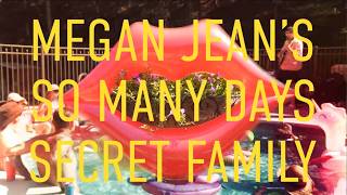 So Many Days-official LIVE video-Megan Jean's Secret Family