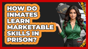 How Do Inmates Learn Marketable Skills In Prison? - Jail & Prison Insider