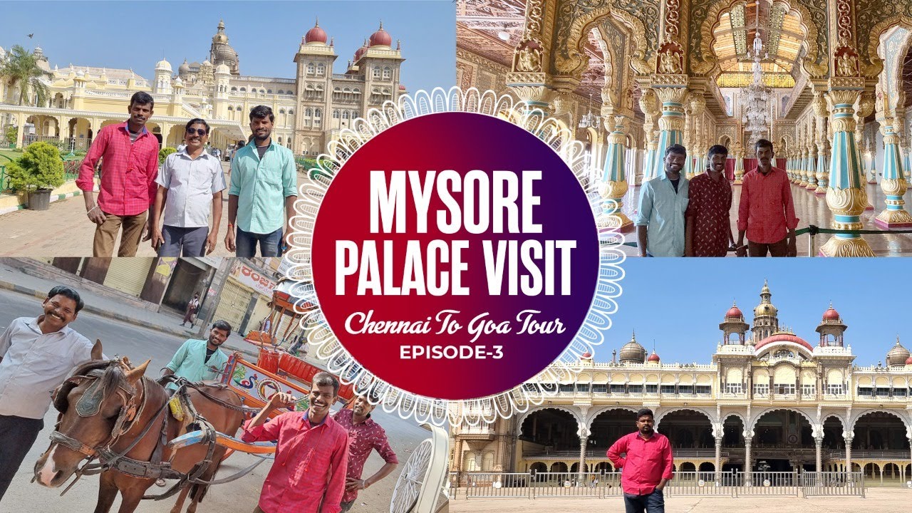 CHENNAI TO GOA TOUR EP - 3 | காலத்தை வென்ற பிரம்மாண்டம் உலக புகழ் பெற்ற மைசூர் அரண்மனை சுற்று பயணம்