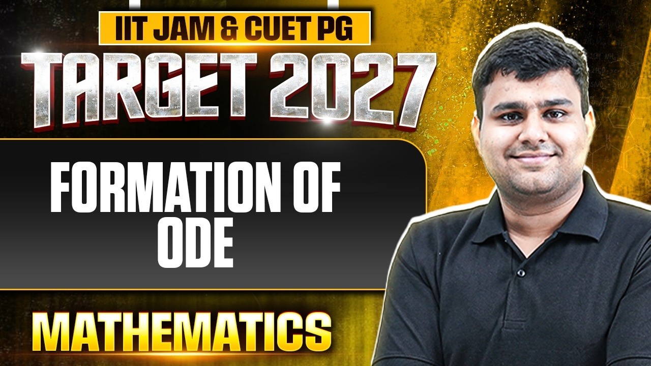 Formation of ODE | IIT JAM Mathematics | IIT JAM & CUET PG 2027 | PW ...