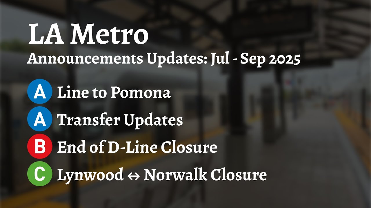 ᴴᴰ LA Metro Announcements Q3 2025 Updates! Pomona Extension, C Line Closure, & End of D Line Closure