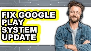 How to Fix Google Play System Update (updated)