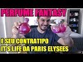 Resenha Perfume Fantasy EDP e seu contratipo It's Life da Paris Elysees