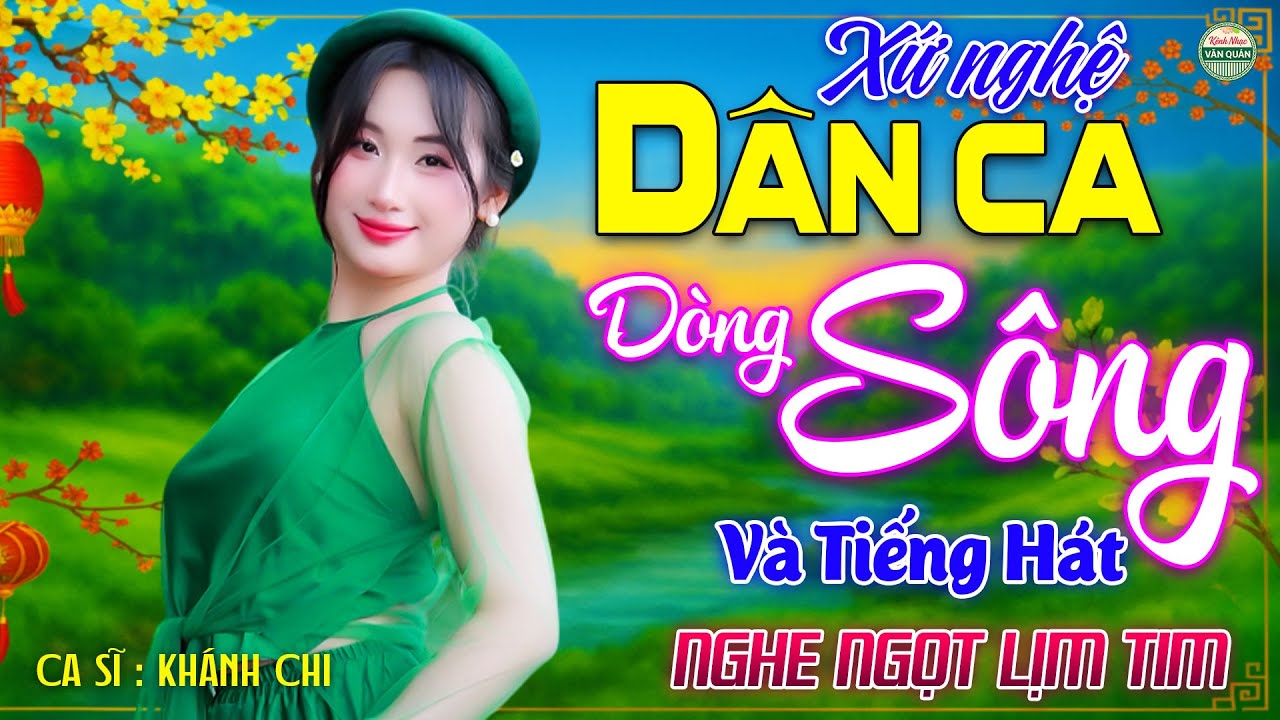 Dòng Sông Và Tiếng Hát➤Nhạc Dân Ca Xứ Nghệ Mới Ra Lò CỰC HAY, LK Ca Nhạc Trữ Tình 2025 NGỌT LỊM TIM