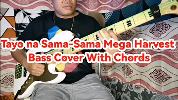 Tayo na Sama-Sama Mega Harvest Bass Cover With Chords