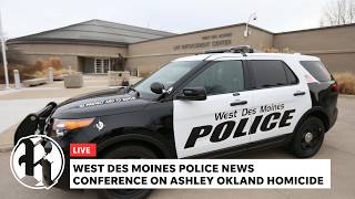 West Des Moines police news conference on arrest in Ashley Okland homicide