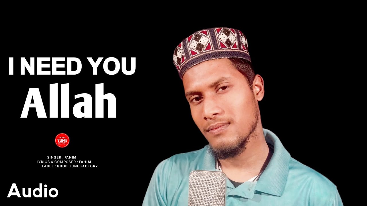 I Need You Allah - Full Audio Song | Fahim | Good Tune Factory