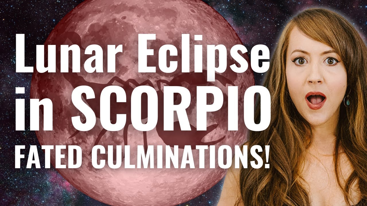 Lunar Eclipse in Scorpio brings FATED CULMINATIONS! Astrology Forecast