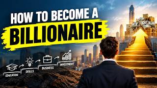 How Billionaires Actually Make Their Money | How to Become a Billionaire