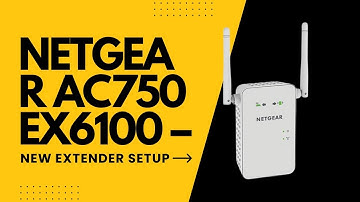Netgear AC750 EX6100 New Extender Setup