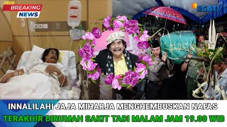 Jaja Miharja Menghembuskan Nafas Terakhirnya
