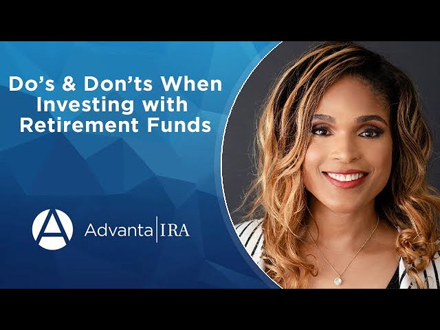Do's & Don'ts When Investing with Retirement Funds