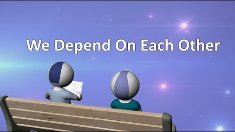 We Depend On Each Other ~ English