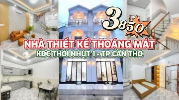 NHÀ THIẾT KẾ THOÁNG MÁT - VỪA HOÀN THIỆN | KDC THỚI NHỰT 1 - TP CẦN THƠ | 3T850