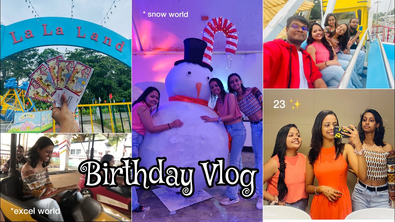 birthday-vlog-la-la-park-excel-world-snow-world-youtube