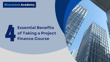4 Essential Benefits of Taking a Project Finance Course