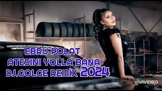 Ebru Polat - Ateşini Yolla Bana (DJ.GOLGE REMİX) Türkçe Pop Müzik 🤍🖤 Resimi