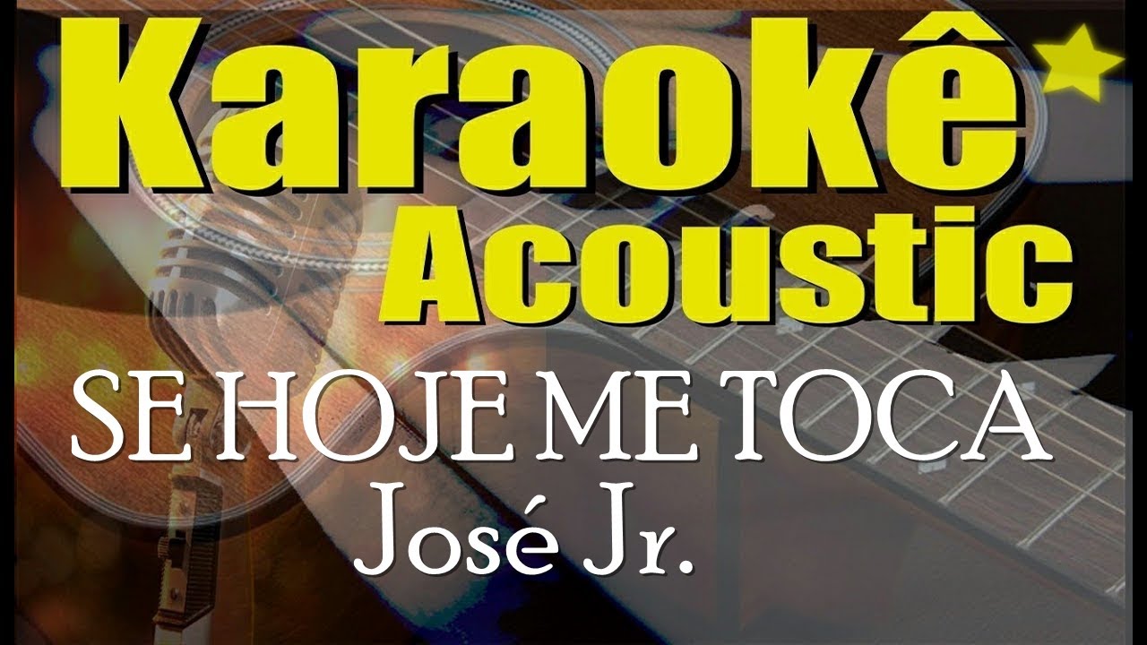 Playback - SE HOJE ME TOCA - José Jr  (Karaokê Acústico)