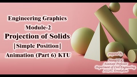 Projection of Solids |Simple Position| Animation (Part 6)-Mod 2 |EST 110 - Engineering Graphics |KTU