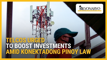 Telcos urged to boost investments amid Konektadong Pinoy law | Business 360