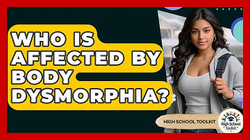 Who Is Affected By Body Dysmorphia? - High School Toolkit