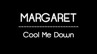 Margaret - Cool Me Down - Lyrics / Tekst