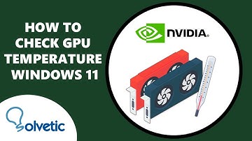 How To Check GPU Temperature Windows 11