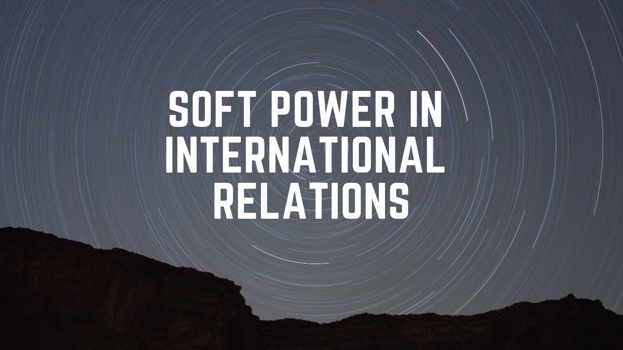 Soft Power in International Relations