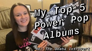 My Top 5 Power Pop Albums (RE: Omaha Introvert)