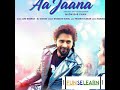 Aa Jaana (Title) Lyrics - Aa Jaana (2019)