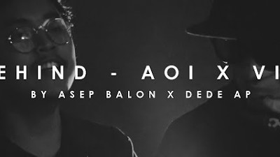 Behind - Aoi X Vio (Cover) By Asep Balon X Dede AP