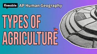 AP Human Geography - Unit 5: Types of Agriculture