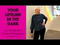 Your Lifeline in The Dark
