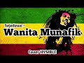 Wanita munafik sejedewe reggae cover hvmble