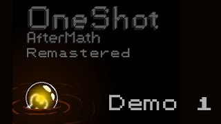 OneShot AfterMath Public Demo 1 (Remastered) @Dizzy-Luc