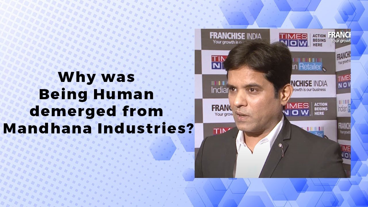 Why was Being Human demerged from Mandhana Industries